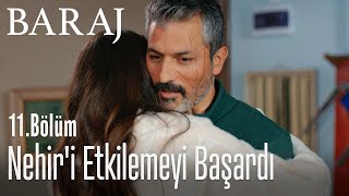 Nehiri Etkilemeyi Başardı - Baraj 11. Bölüm