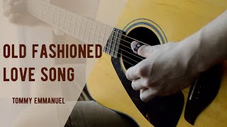 Old Fashioned Love Song Cover Tommy Emmanuel
