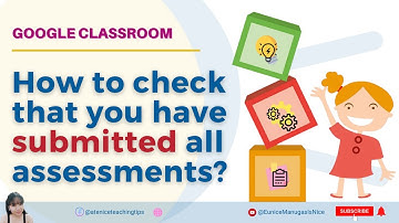 Google Classroom: How to check that you have submitted all assessments