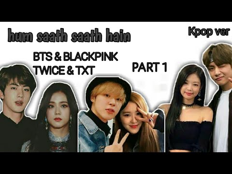 Hum saath saath hain [ part 1 ] bts blackpink twice & txt version #bts ...