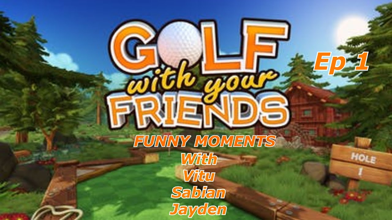 Golf with your Friends funny moments (the first game ever) - YouTube