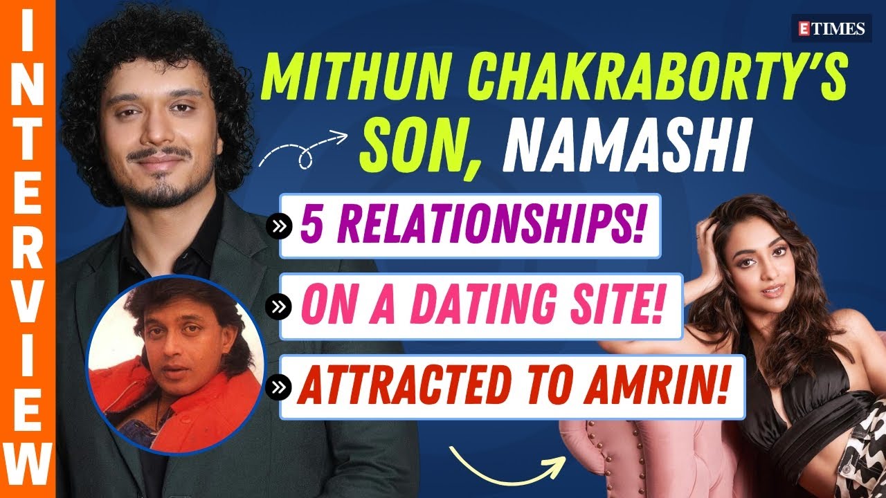 Mithun Chakraborty's Son, Namashi INTERVIEW: 5 Relationships, On A Dating Site, ATTRACTED To Amrin
