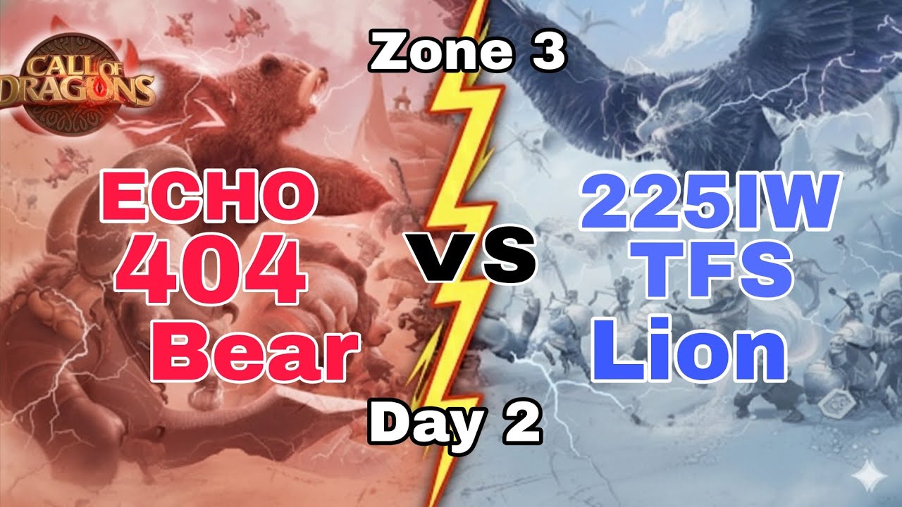 [ War Zone 3 ] Full War Zone 3 225IW TFS Lion vs ECHO 404 Bear SoS6-8012 Day 2  || Call Of Dragons