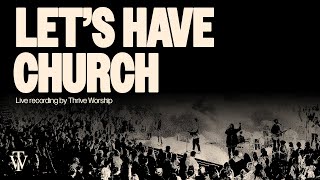 Let's Have Church - Thrive Worship (Official Audio Video)