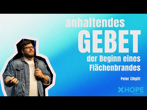 Anhaltendes Gebet – der Beginn eines Flächenbrandes | Peter Zillgitt | Gottesdienst
