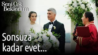 Seni Çok Bekledim 8. Bölüm - Sonsuza Kadar Evet...