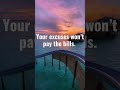 Excuses Don’t Pay the Bills—Take Action Now!