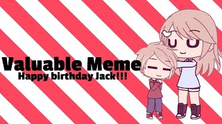 Valuable Meme || Gift For My Lil' Bro || Happy Birthday Jack!!!