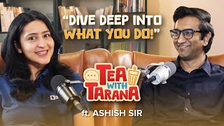 Tea with Tarana | Episode 6: Conversation with Ashish Sir | BYJU’S