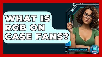 What Is RGB On Case Fans? - Your Computer Companion