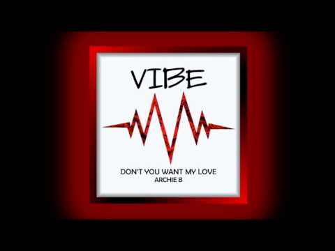 Archie B - Don't You Want My Love