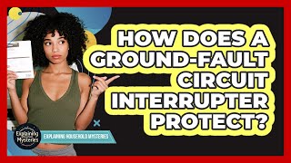 How Does A Ground-Fault Circuit Interrupter Protect?