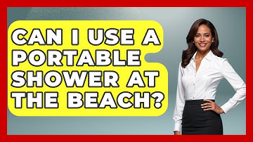 Can I Use A Portable Shower At The Beach? - Exploring Campgrounds