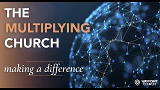 18/10/26 - The Multiplying Church: Making a difference (Acts 4)