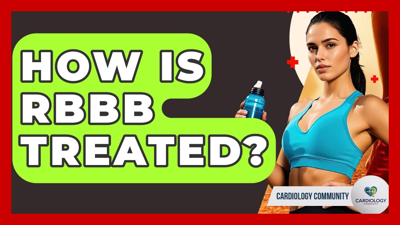 How Is RBBB Treated? - Cardiology Community