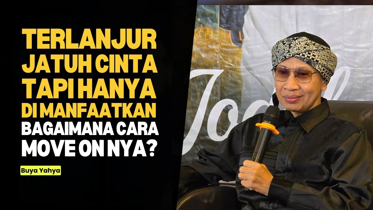 Terlanjur Mencintai Tapi Hanya Dimanfaatkan Saja, Bagaiman Cara Move On nya ❓- Buya Yahya