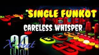 Careless Whisper • Xbeat 39 Remix • Single Funkot