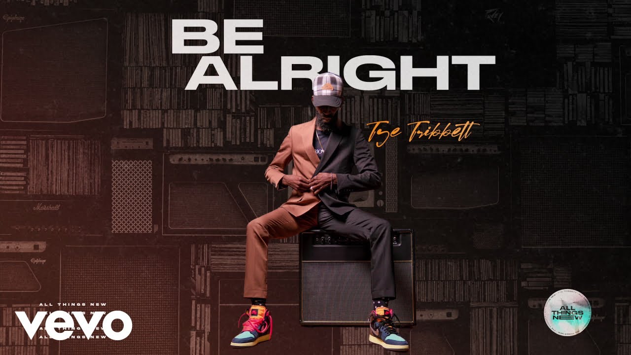 Tye Tribbett - Be Alright (Audio) Tye Tribbett - Be Alright (Audio)