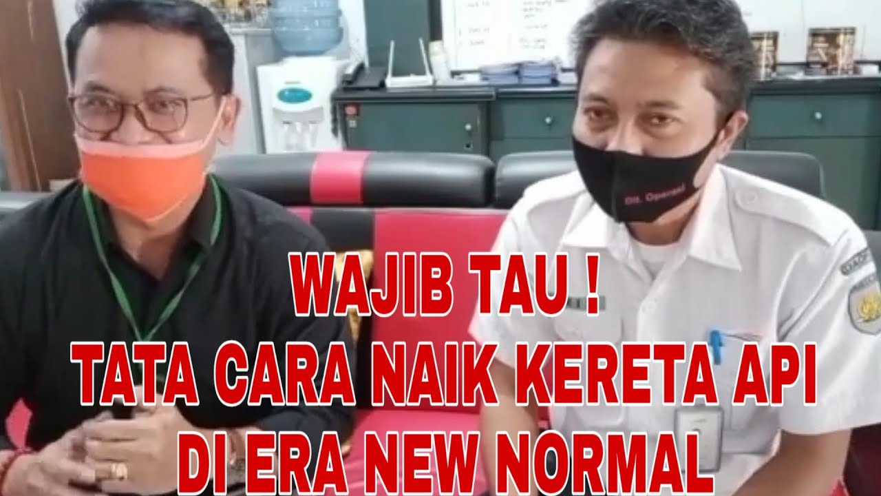 WAJIB TAU ! Tata Cara Naik Kereta Api Di Era New Normal 