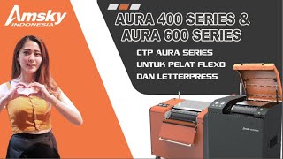 CTP Aura 400 & 600 Series Untuk Pelat Flexo dan Letterpress - AMSKY INDONESIA official