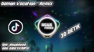 BEHHH🤤|Damon Vacation - Remix| 30 DETIK!!