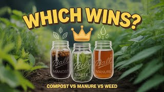 Tea Time for Plants: Compost Tea vs. Manure Tea vs. Weed Tea Profile