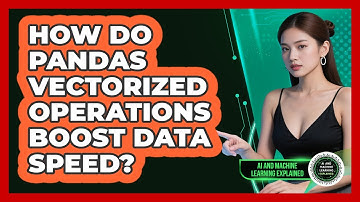 How Do Pandas Vectorized Operations Boost Data Speed? - AI and Machine Learning Explained