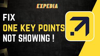 How To Fix Expedia One Key Points Not Showing !