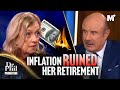Dr phil inflation ruined her retirement  working at age 75  dr phil primetime