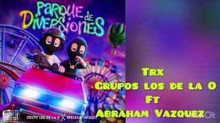 Trx - Grupo los de la O ft Abraham Vazquez 2023