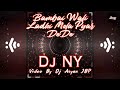 Bambai Wali Ladki Mola Pyar DeDe - RMX By Dj NY Official Dj Aryan JBP