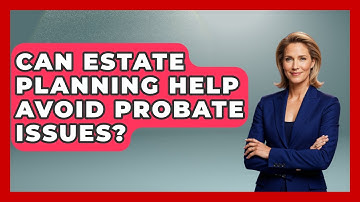 Can Estate Planning Help Avoid Probate Issues? | Wealth Advisor Success Hub News
