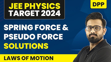 Spring Force & Pseudo Force - DPP | Laws of Motion | JEE Physics