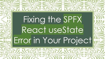 Fixing the SPFX React useState Error in Your Project