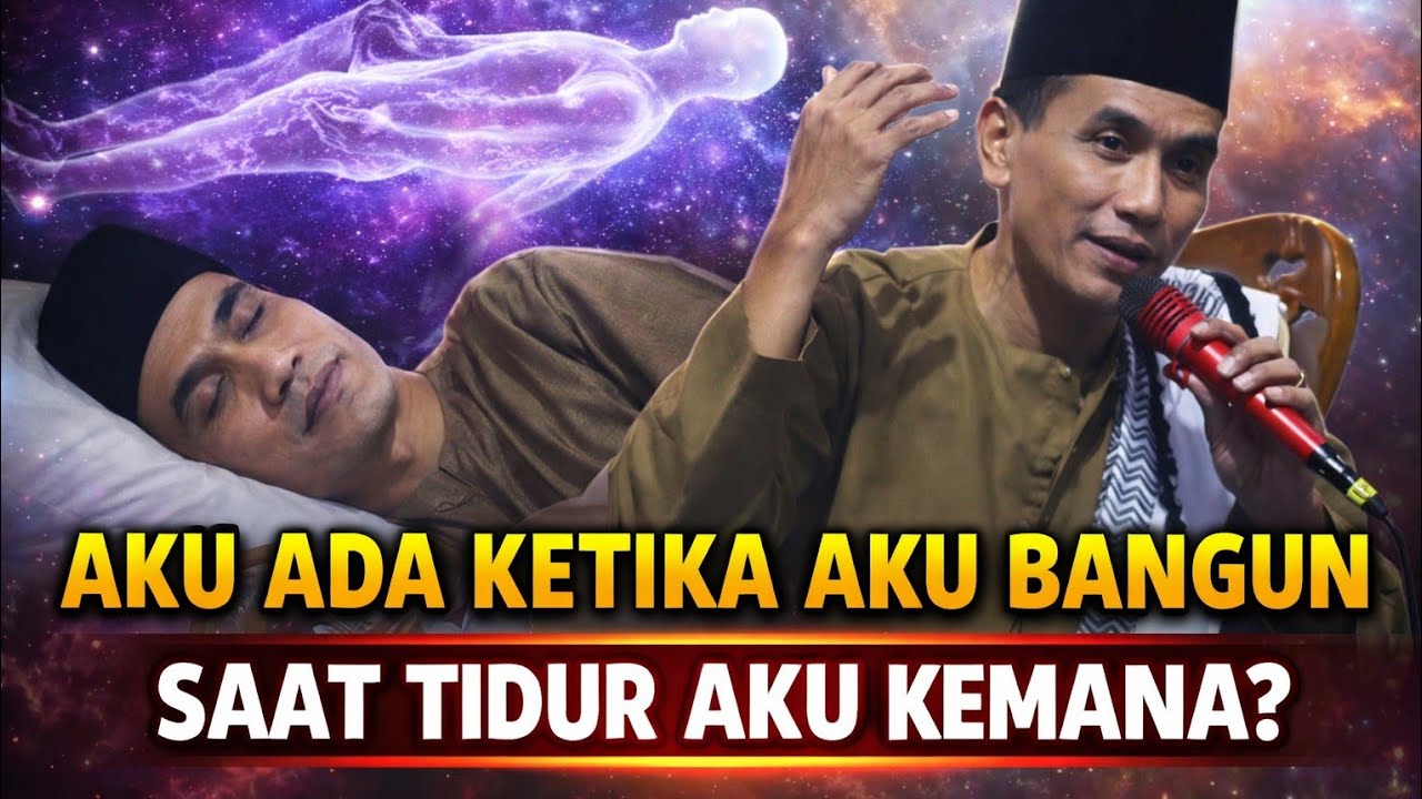 KH. MUKHLASON ROSYID 🔴AKU ADA KETIKA AKU BANGUN, KETIKA AKU TIDUR AKU KEMANA? 