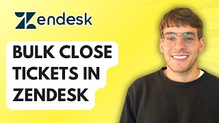 How to Bulk Close Tickets in Zendesk [2026 Full Guide]