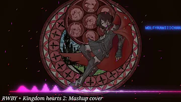RWBY+ Kingdom hearts2: mashup cover. red like roses part 1