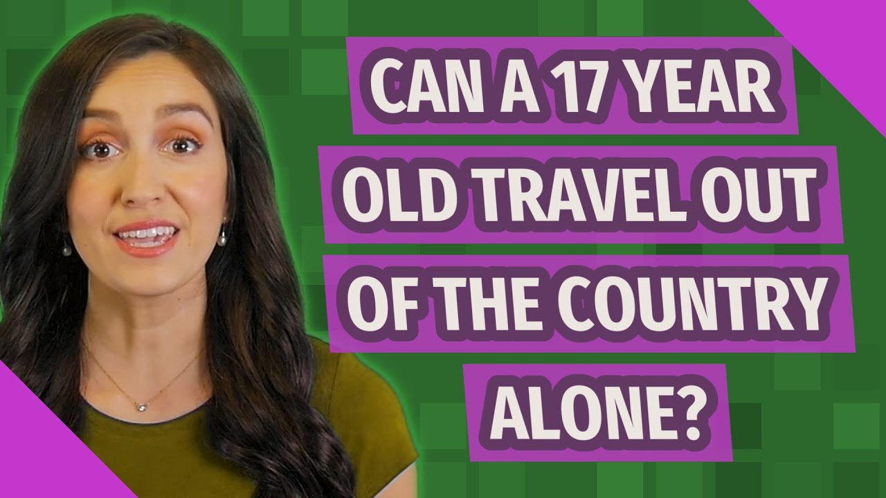 can 17 year old travel alone