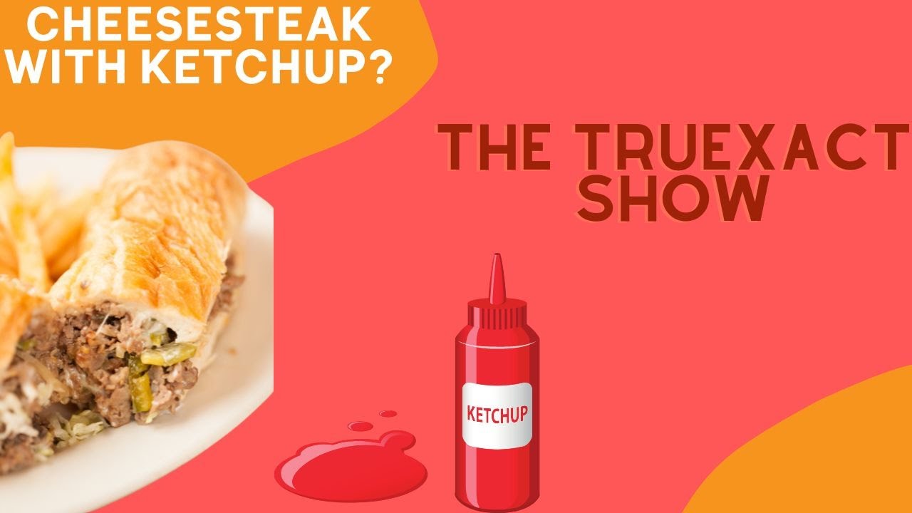 TruExact Show Ep 44 The Cheesesteak & Ketchup Debate YouTube