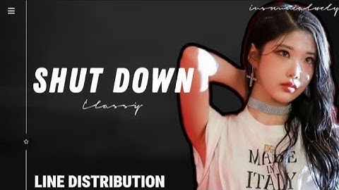 CLASS:y — SHUT DOWN (Line Distribution) | insomnialovely
