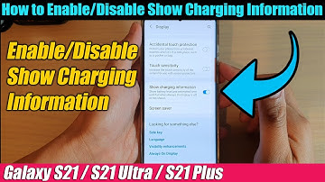 Galaxy S21/Ultra/Plus: How to Enable/Disable Show Charging Information