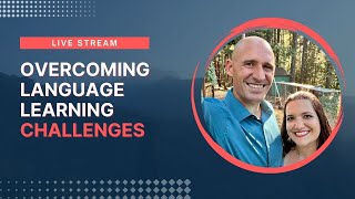 Overcoming Language Learning Challenges | Livestream