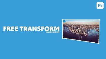 Free Transform in Premiere Pro