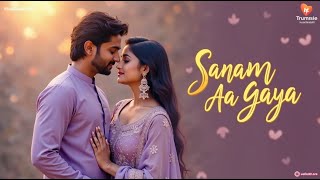 Sanam Aa Gaya (Full Video) | New Bollywood Song 2025 | Heart Touching Love Song