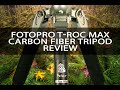 Fotopro T-Roc MAX Carbon Fiber Tripod Review
