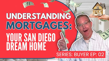 Understanding Mortgages: Financing Your San Diego Dream Home