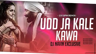 Udd Jaa Kale Kawa || O Ghar Aja Pardeshi || 150 Bpm Remix || Dj Navin Exclusive