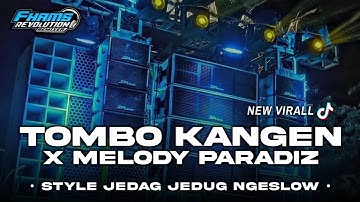 DJ TOMBO KANGEN X MELODY PARADIZ • JEDAG JEDUG NGESLOW VIRAL TIKTOK || FHAMS REVOLUTION