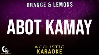 Video thumbnail of "ABOT KAMAY - Orange & Lemons ( Acoustic Karaoke/Instrumental )"