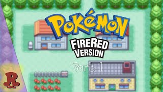 Pokémon FireRed (Part 1)